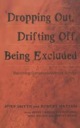  \'Dropping Out\', Drifting Off, Being Excluded: Becoming Somebody Without School 
