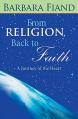  From Religion Back to Faith: A Journey of the Heart 
