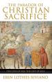  The Paradox of Christian Sacrifice: The Loss of Self, the Gift of Self 