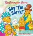  The Berenstain Bears Say I'm Sorry! 