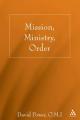  Mission, Ministry, Order: Reading the Tradition in the Present Context 