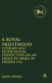  Royal Priesthood: Literary and Intertextual Perspectives on an Image of Israel in Exodus 19.6 