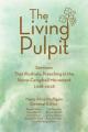  The Living Pulpit: Sermons That Illustrate Preaching in the Stone-Campbell Movement 1968-2018 