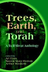  Trees, Earth, and Torah: A Tu B\'Shvat Anthology 