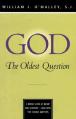  God: The Oldest Question: A Fresh Look at Belief and Unbelief - And Why the Choice Matters 