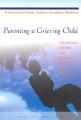  Parenting a Grieving Child: Helping Children Find Faith, Hope and Healing After the Loss of a Loved One 