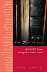  Dante to Dead Man Walking: One Reader\'s Journey Through the Christian Classics 