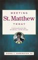  Meeting St. Matthew Today: Understanding the Man, His Mission, and His Message 