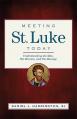  Meeting St. Luke Today: Understanding the Man, His Mission, and His Message 