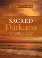  Sacred Darkness: Encountering Divine Love in Life's Darkest Places 