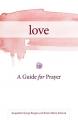  Love: A Guide for Prayer 
