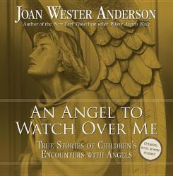  An Angel to Watch Over Me: True Stories of Children\'s Encounters with Angels 