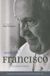  El Papa Francisco: Vida Y Revoluci 