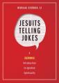 Jesuits Telling Jokes: A (Serious) Introduction to Ignatian Spirituality 