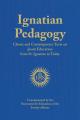  Ignatian Pedagogy: Classic and Contemporary Texts on Jesuit Education from St. Ignatius to Today 