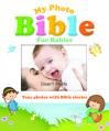  My Photo Bible for Babies: Your Photos with Bible Stories 