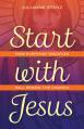  Start with Jesus: How Everyday Disciples Will Renew the Church 