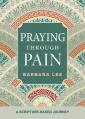  Praying Through Pain: A Scripture-Based Journey 