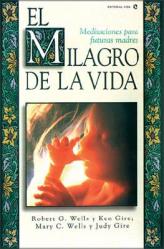  El Milagro de La Vida: Meditaciones Para Futuras Madres = Miracle of Life = Miracle of Life 