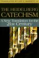  The Heidelberg Catechism: A New Translation for the Twenty-First Century 