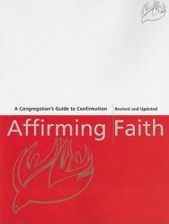  Affirming Faith: A Congregation\'s Guide to Confirmation 