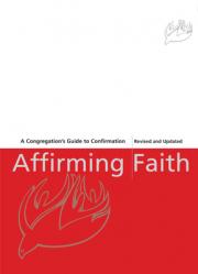  Affirming Faith: A Confirmand\'s Journal 