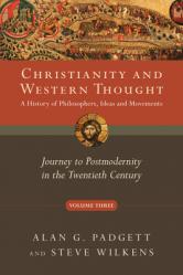  Christianity and Western Thought: Journey to Postmodernity in the Twentieth Century Volume 3 