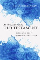  An Introduction to the Old Testament: Exploring Text, Approaches & Issues 