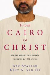 From Cairo to Christ: How One Muslim\'s Faith Journey Shows the Way for Others 