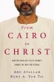  From Cairo to Christ: How One Muslim's Faith Journey Shows the Way for Others 