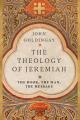  The Theology of Jeremiah: The Book, the Man, the Message 