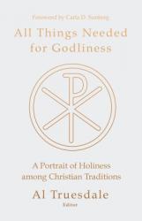  All Things Needed for Godliness: A Portrait of Holiness Among Christian Traditions 