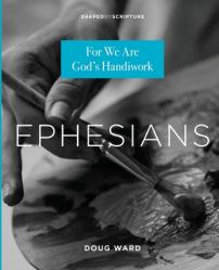  Ephesians: For We Are God\'s Handiwork 