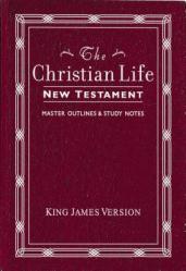  Christian Life New Testament-KJV: W/ Master Outlines 