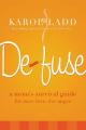  Defuse: A Mom's Survival Guide for More Love, Less Anger 