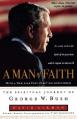  A Man of Faith: The Spiritual Journey of George W. Bush 