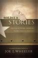  Soldier Stories: True Tales of Courage, Honor, and Sacrifice from the Frontlines 