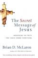 The Secret Message of Jesus: Uncovering the Truth That Could Change Everything 