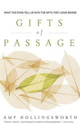  Gifts of Passage: What the Dying Tell Us with the Gifts They Leave Behind 