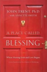  A Place Called Blessing: Where Hurting Ends and Love Begins 