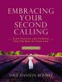  Embracing Your Second Calling: Find Passion and Purpose for the Rest of Your Life: A Woman's Guide 