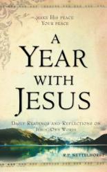  A Year with Jesus: Daily Readings and Reflections on Jesus\' Own Words 