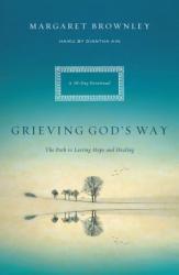  Grieving God\'s Way: The Path to Lasting Hope and Healing 