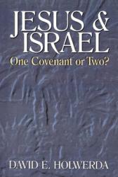  Jesus & Israel: One Covenant or Two? 