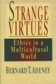  Strange Virtues: Ethics in Multicultural Perspective 