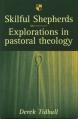  Skilful Shepherds: Explorations in Pastoral Theology 