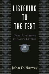  Listening to the Text: Oral Patterning in Paul\'s Letters 