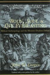  Body, Soul and Life Everlasting: Biblical Anthropology and the Monism-Dualism Debate 