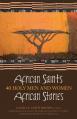  African Saints, African Stories: 40 Holy Men and Women 