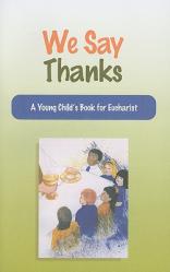  We Say Thanks: A Young Child\'s Book for Eucharist 